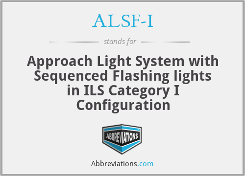 ALSF-I - Approach Light System with Sequenced Flashing lights in ILS Category I Configuration
