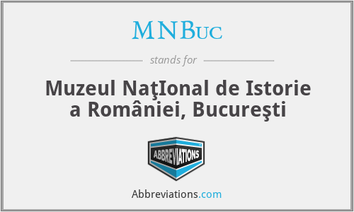 MNBuc - Muzeul NaţIonal de Istorie a României, Bucureşti