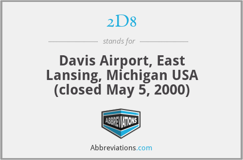 2D8 - Davis Airport, East Lansing, Michigan USA (closed May 5, 2000)