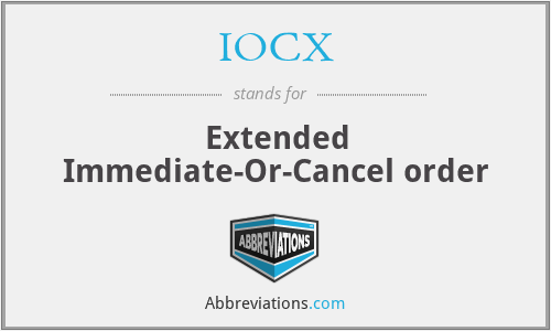 IOCX - Extended Immediate-Or-Cancel order
