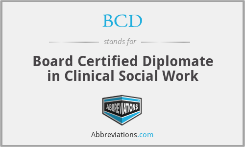 BCD - Board Certified Diplomate in Clinical Social Work
