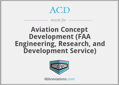 ACD - Aviation Concept Development (FAA Engineering, Research, and Development Service)