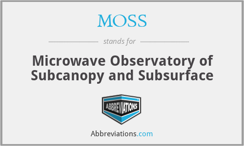 MOSS - Microwave Observatory of Subcanopy and Subsurface
