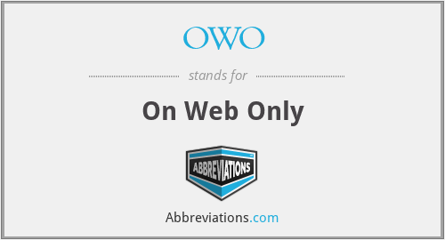 OWO - On Web Only