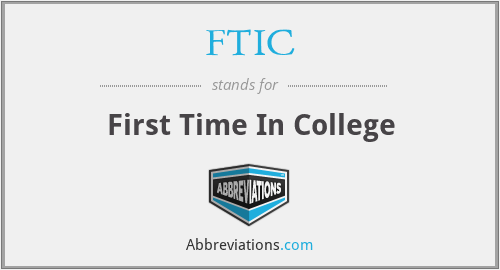 FTIC - First Time In College