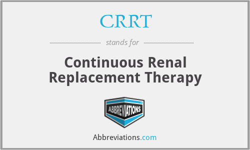 CRRT - Continuous Renal Replacement Therapy
