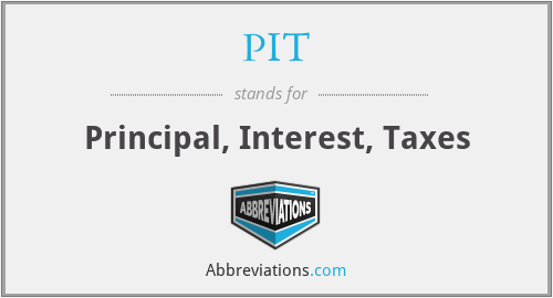 PIT - Principal, Interest, Taxes