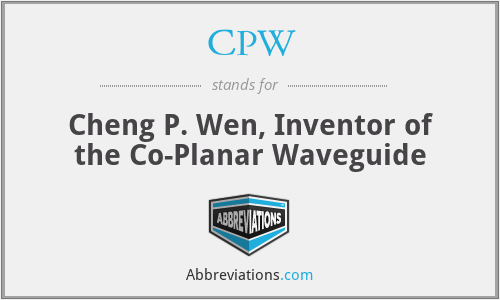 CPW - Cheng P. Wen, Inventor of the Co-Planar Waveguide