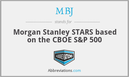MBJ - Morgan Stanley STARS based on the CBOE S&P 500
