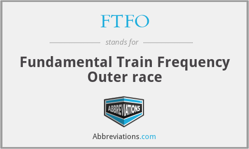 FTFO - Fundamental Train Frequency Outer race