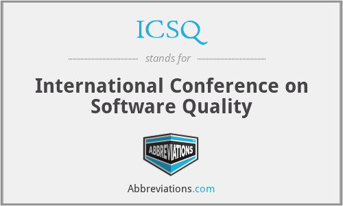 ICSQ - International Conference on Software Quality