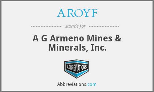 AROYF - A G Armeno Mines & Minerals, Inc.