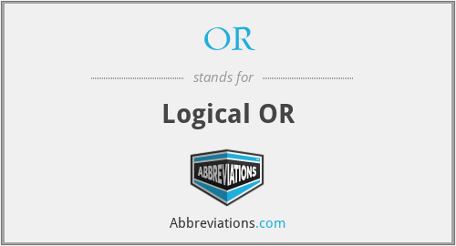 OR - Logical OR
