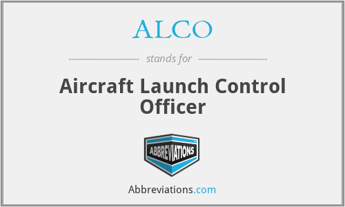 ALCO - Aircraft Launch Control Officer