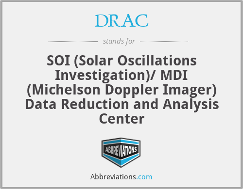 DRAC - SOI (Solar Oscillations Investigation)/ MDI (Michelson Doppler Imager) Data Reduction and Analysis Center