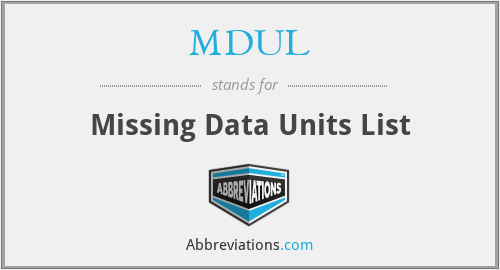 MDUL - Missing Data Units List