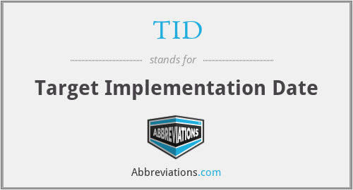 TID - Target Implementation Date