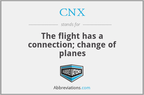 CNX - The flight has a connection; change of planes