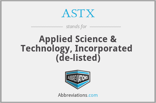 ASTX - Applied Science & Technology, Incorporated  (de-listed)