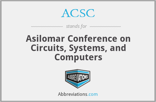 ACSC - Asilomar Conference on Circuits, Systems, and Computers
