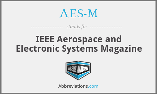 AES-M - IEEE Aerospace and Electronic Systems Magazine