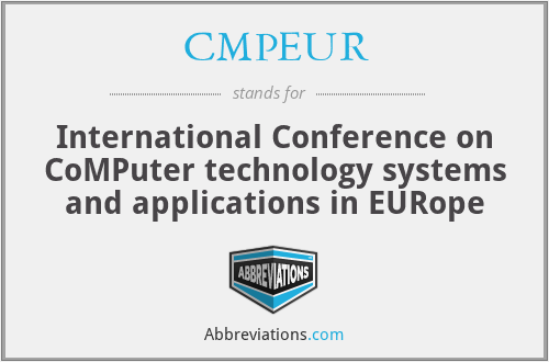 CMPEUR - International Conference on CoMPuter technology systems and applications in EURope