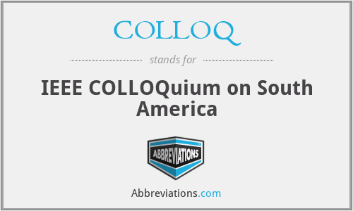 COLLOQ - IEEE COLLOQuium on South America