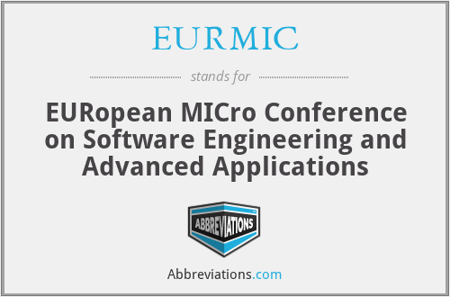 EURMIC - EURopean MICro Conference on Software Engineering and Advanced Applications