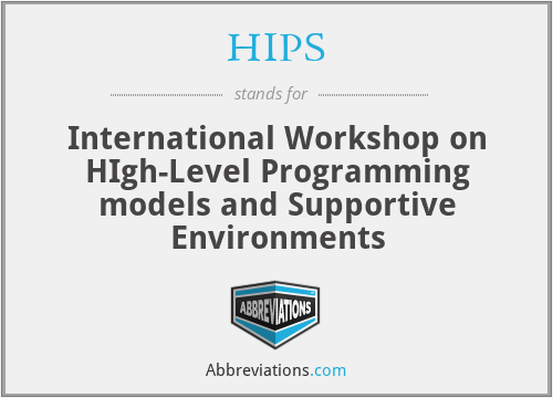 HIPS - International Workshop on HIgh-Level Programming models and Supportive Environments