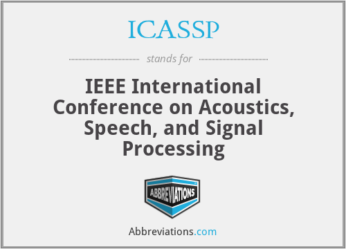 ICASSP - IEEE International Conference on Acoustics, Speech, and Signal Processing