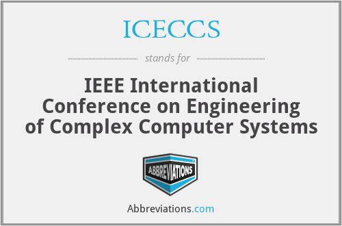 ICECCS - IEEE International Conference on Engineering of Complex Computer Systems