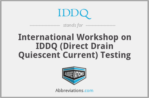 IDDQ - International Workshop on IDDQ (Direct Drain Quiescent Current) Testing