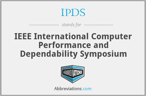 IPDS - IEEE International Computer Performance and Dependability Symposium