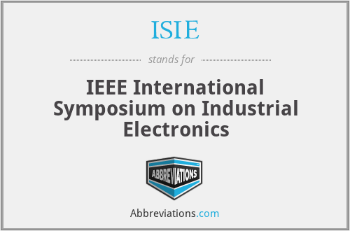 ISIE - IEEE International Symposium on Industrial Electronics