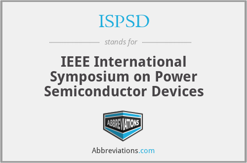 ISPSD - IEEE International Symposium on Power Semiconductor Devices