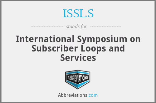 ISSLS - International Symposium on Subscriber Loops and Services