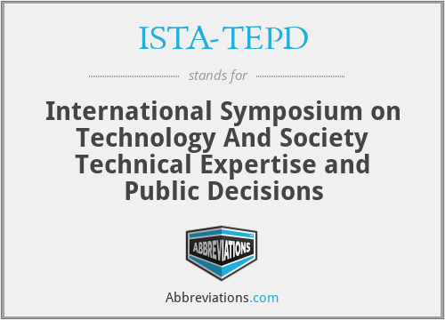 ISTA-TEPD - International Symposium on Technology And Society Technical Expertise and Public Decisions