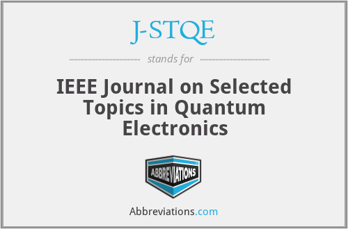J-STQE - IEEE Journal on Selected Topics in Quantum Electronics