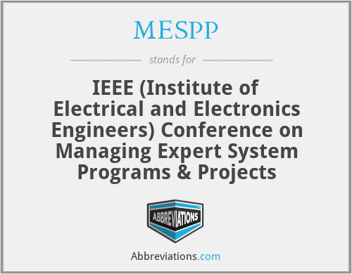 MESPP - IEEE (Institute of Electrical and Electronics Engineers) Conference on Managing Expert System Programs & Projects