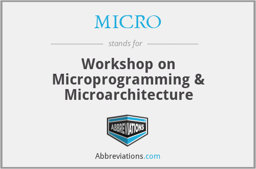 MICRO - Workshop on Microprogramming & Microarchitecture