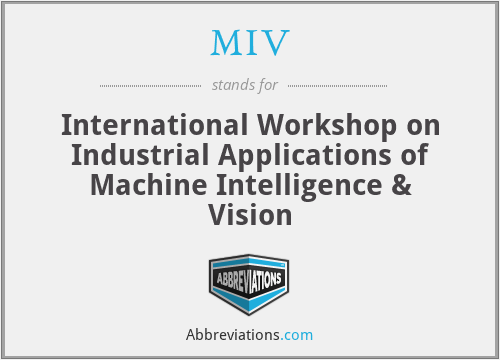 MIV - International Workshop on Industrial Applications of Machine Intelligence & Vision