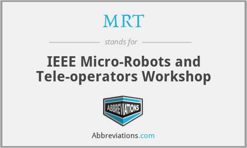 MRT - IEEE Micro-Robots and Tele-operators Workshop