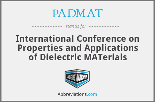 PADMAT - International Conference on Properties and Applications of Dielectric MATerials