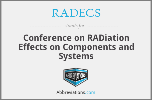 RADECS - Conference on RADiation Effects on Components and Systems