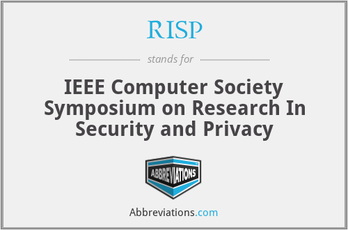 RISP - IEEE Computer Society Symposium on Research In Security and Privacy