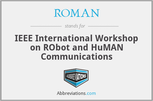 ROMAN - IEEE International Workshop on RObot and HuMAN Communications