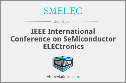 SMELEC - IEEE International Conference on SeMiconductor ELECtronics