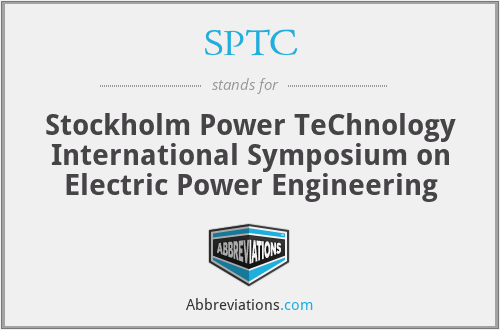 SPTC - Stockholm Power TeChnology International Symposium on Electric Power Engineering
