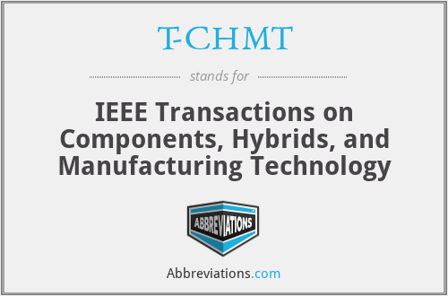 T-CHMT - IEEE Transactions on Components, Hybrids, and Manufacturing Technology