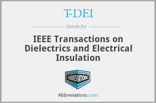 T-DEI - IEEE Transactions on Dielectrics and Electrical Insulation